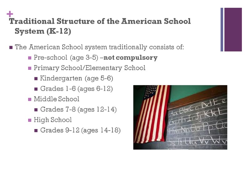 Traditional Structure of the American School System (K-12) The American School system traditionally consists